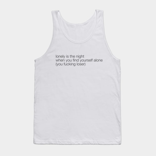 Lonely Indeed Tank Top by spencewilder